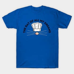 The Rat of All My Dreams - Ratatouille Musical T-Shirt